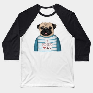 Pug Love You Baseball T-Shirt